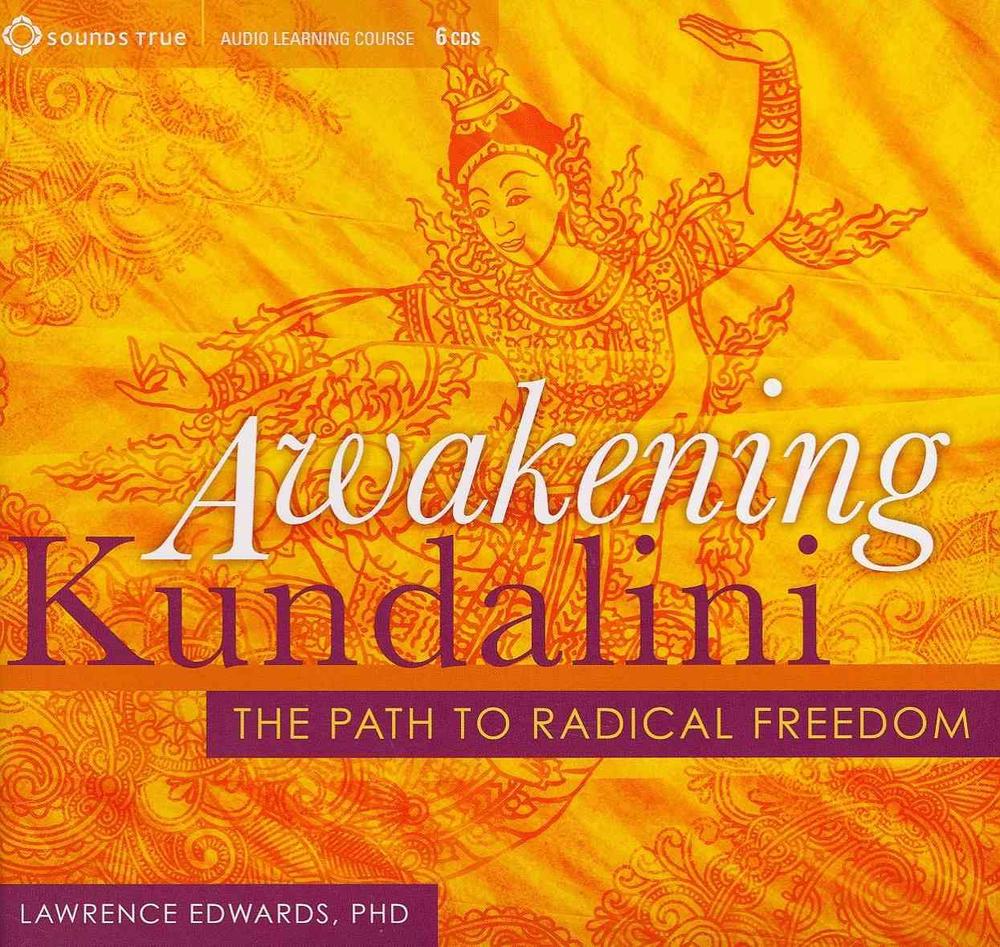 Awakening Kundalini: The Path to Radical Freedom by Lawrence Edwards (English) C