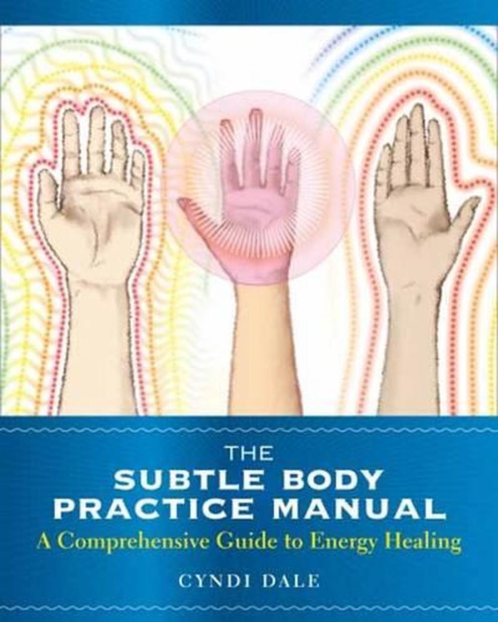 The Subtle Body Practice Manual A Comprehensive Guide to Energy