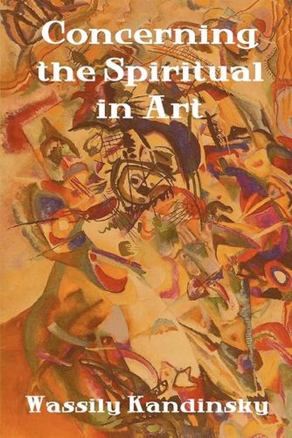 Concerning the Spiritual in Art by Wassily Kandinsky (English
