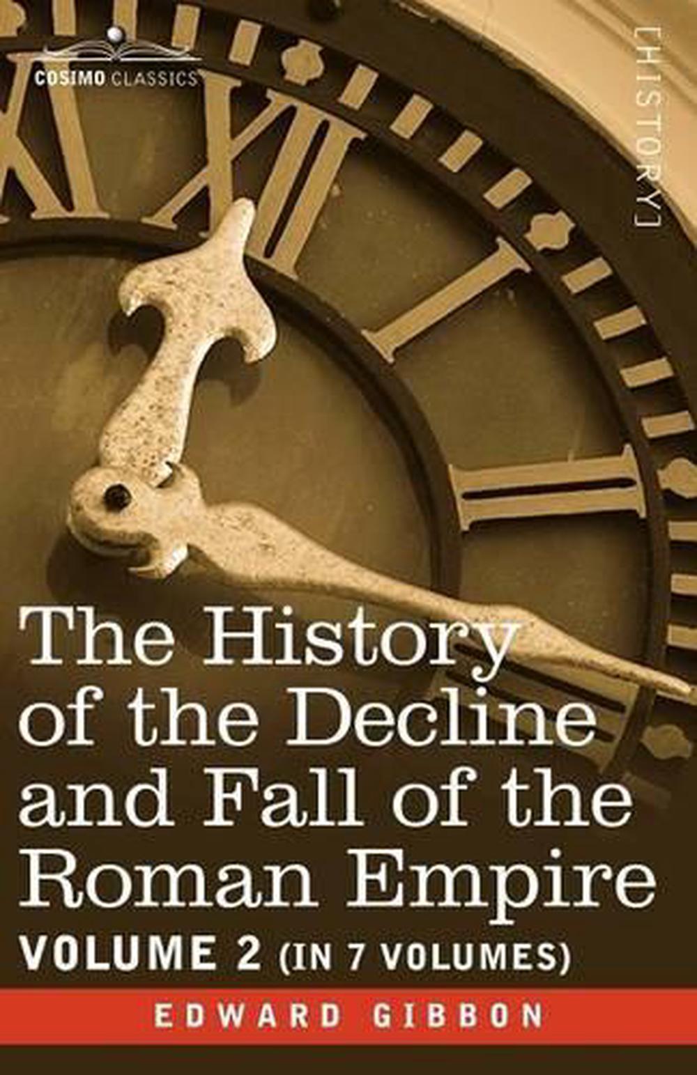 The History of the Decline and Fall of the Roman Empire Volum... by Edward Gibbon