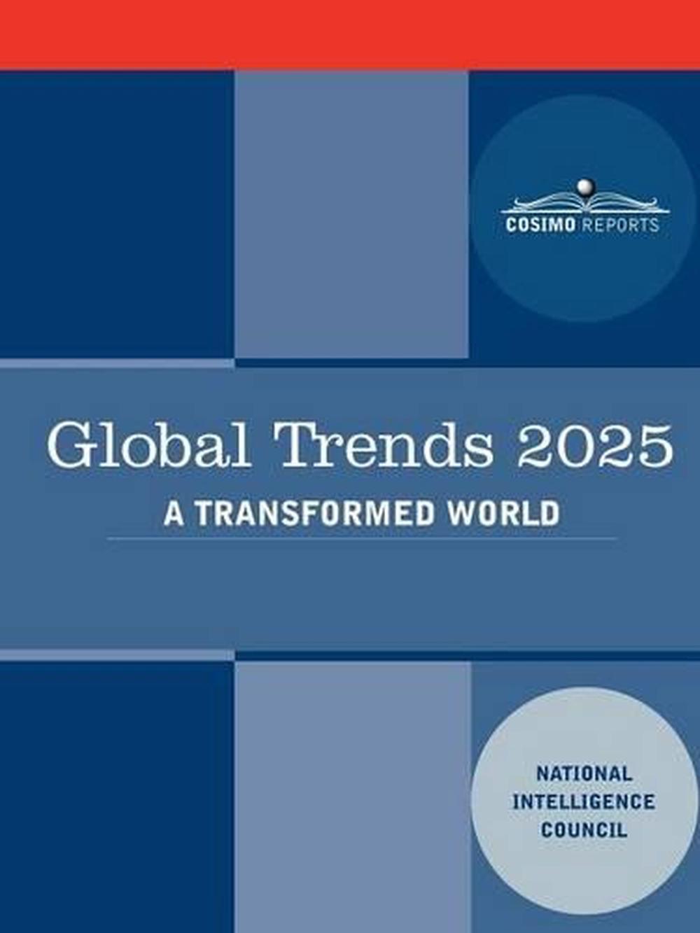 Global Trends 2025 Global Trends 2025 A Transformed World by