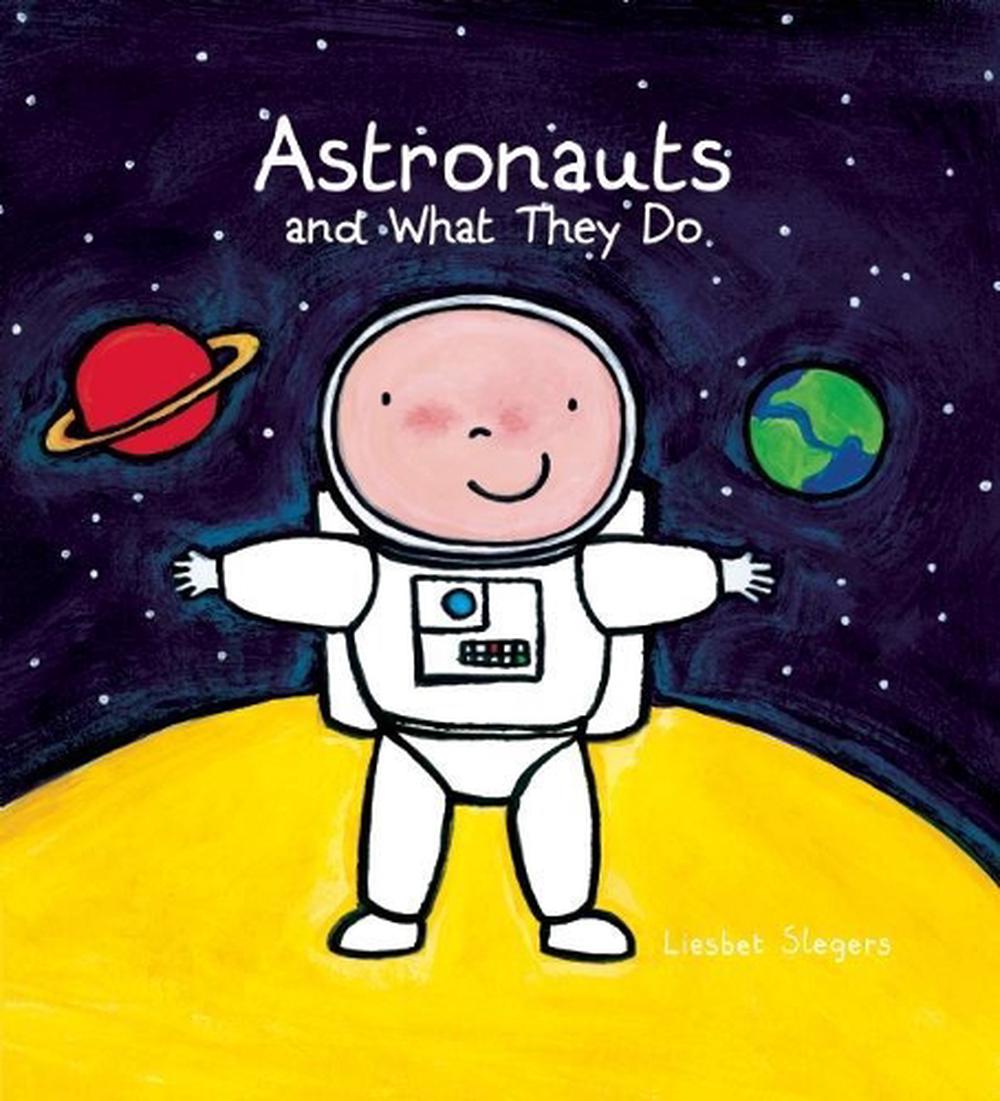 Astronauts And What They Do By Liesbet Slegers English Hardcover Book 3358