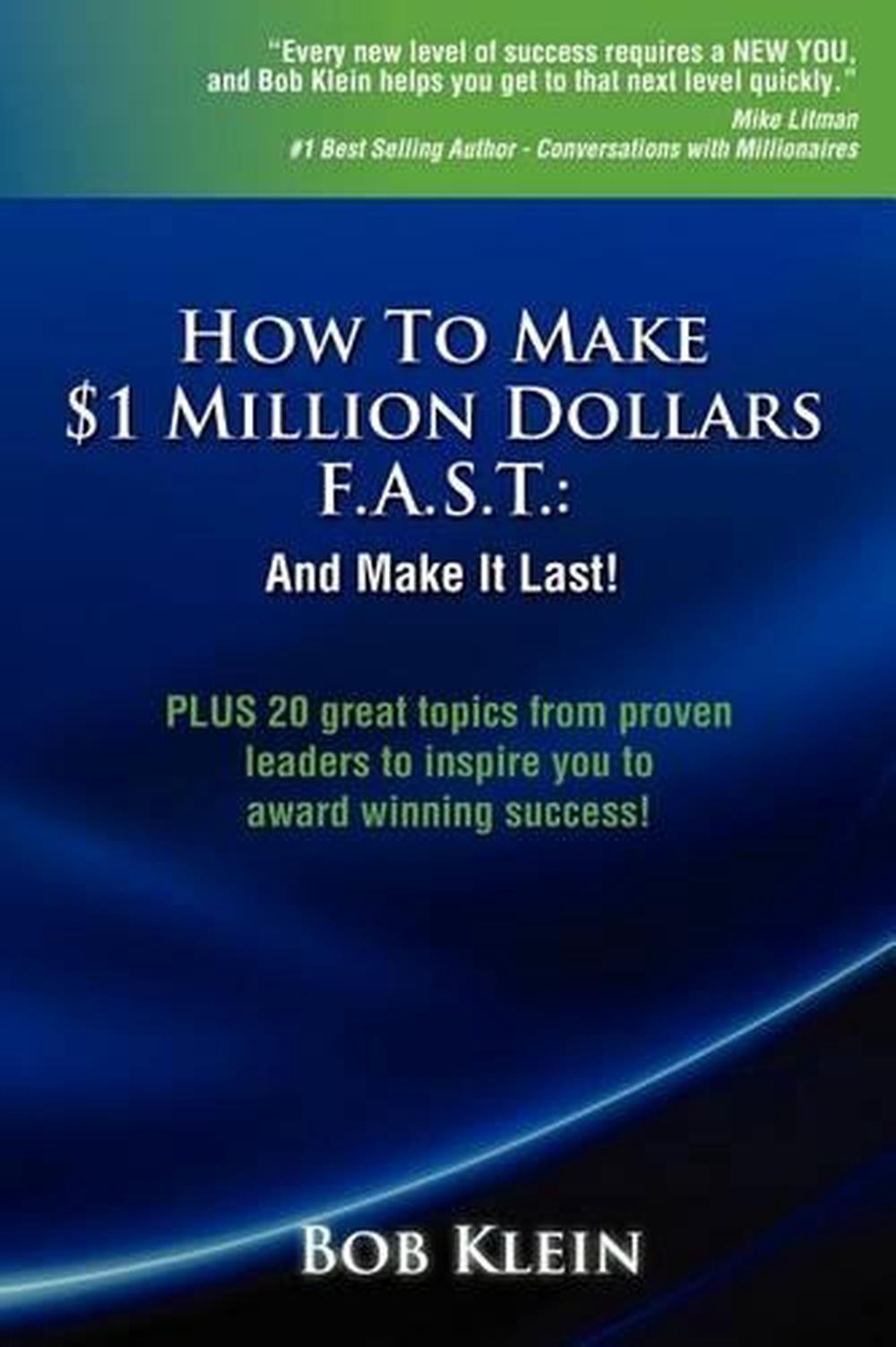 How to Make $1 Million Dollars F.A.S.T. and Make It Last! by Bob Klein (English) - Picture 1 of 1