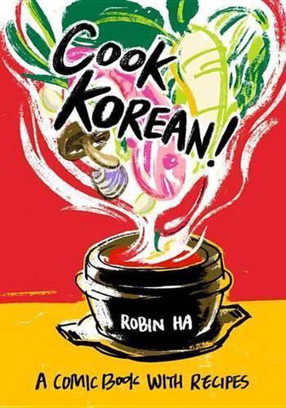Cook Korean! A Comic Book with Recipes by Robin Ha (English) Paperback
