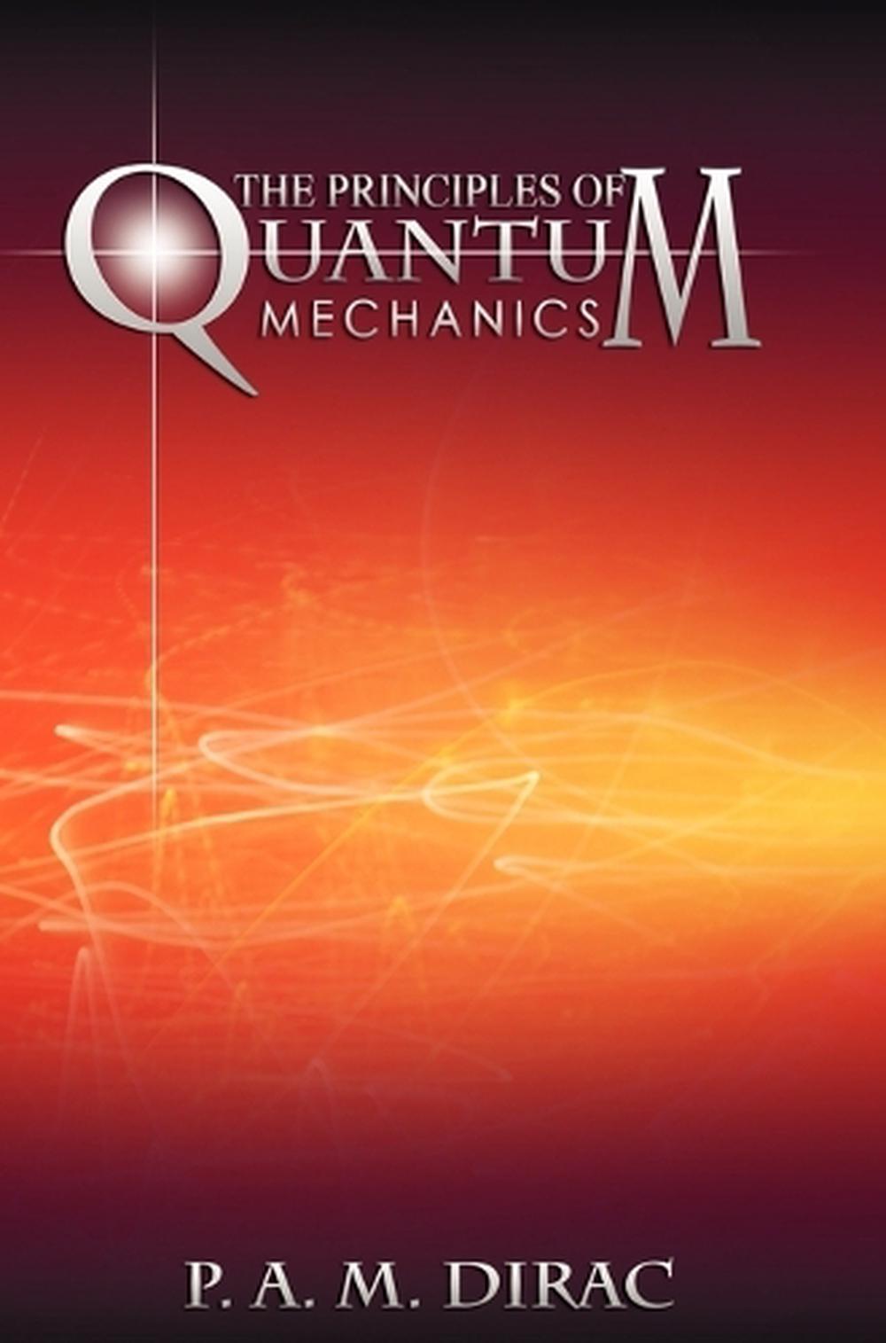 The Principles of Quantum Mechanics by P.A.M. Dirac