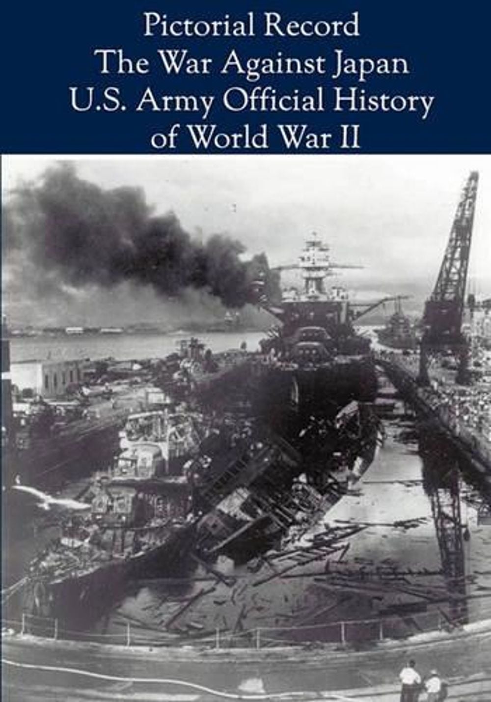 Pictorial Record The War Against Japan United States Army In World