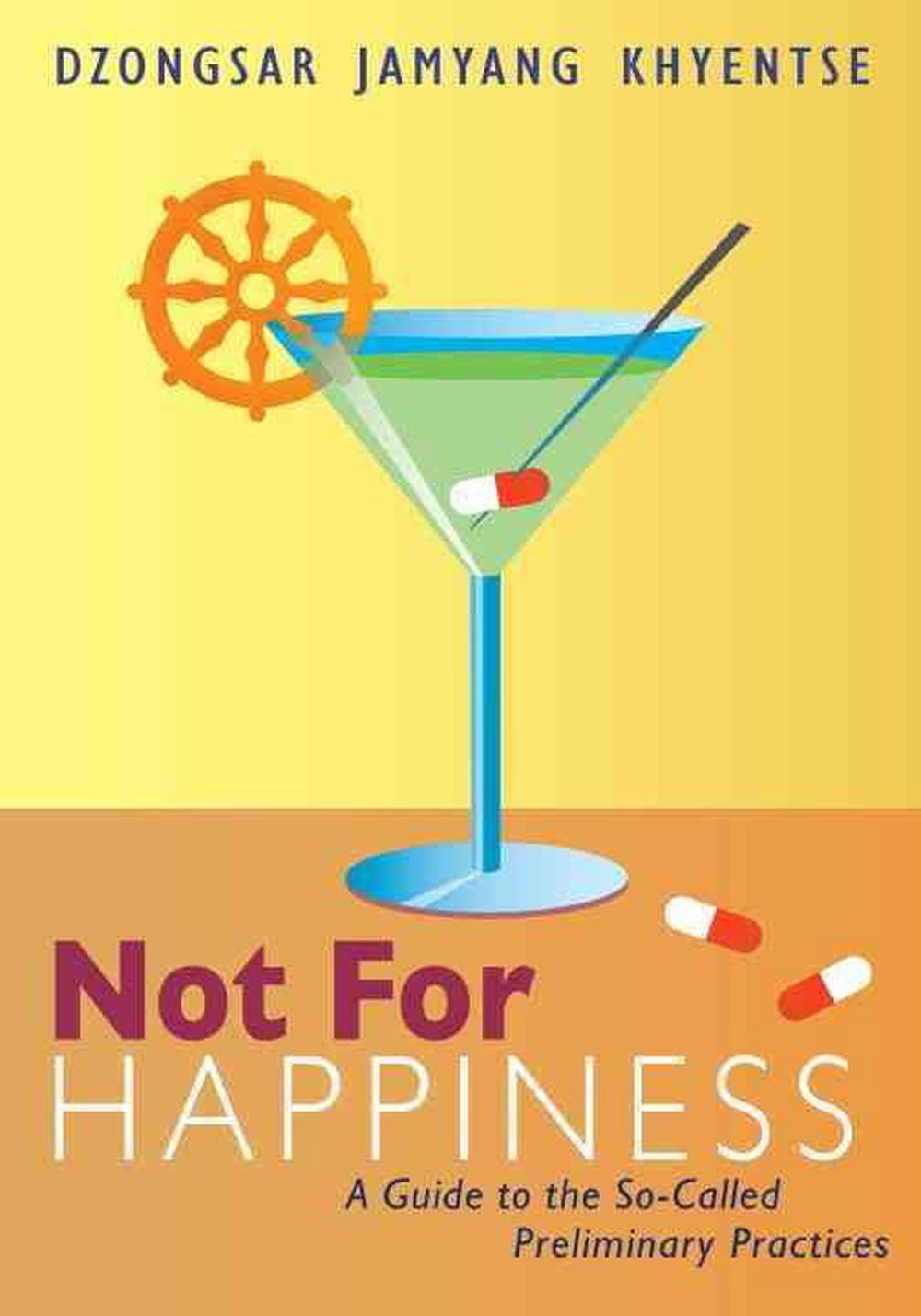 Not for Happiness A Guide to the Socalled Preliminary Practices by Dzongsar Ja 9781611800302