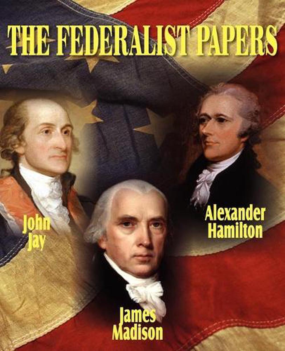 The Federalist Papers by Alexander Hamilton