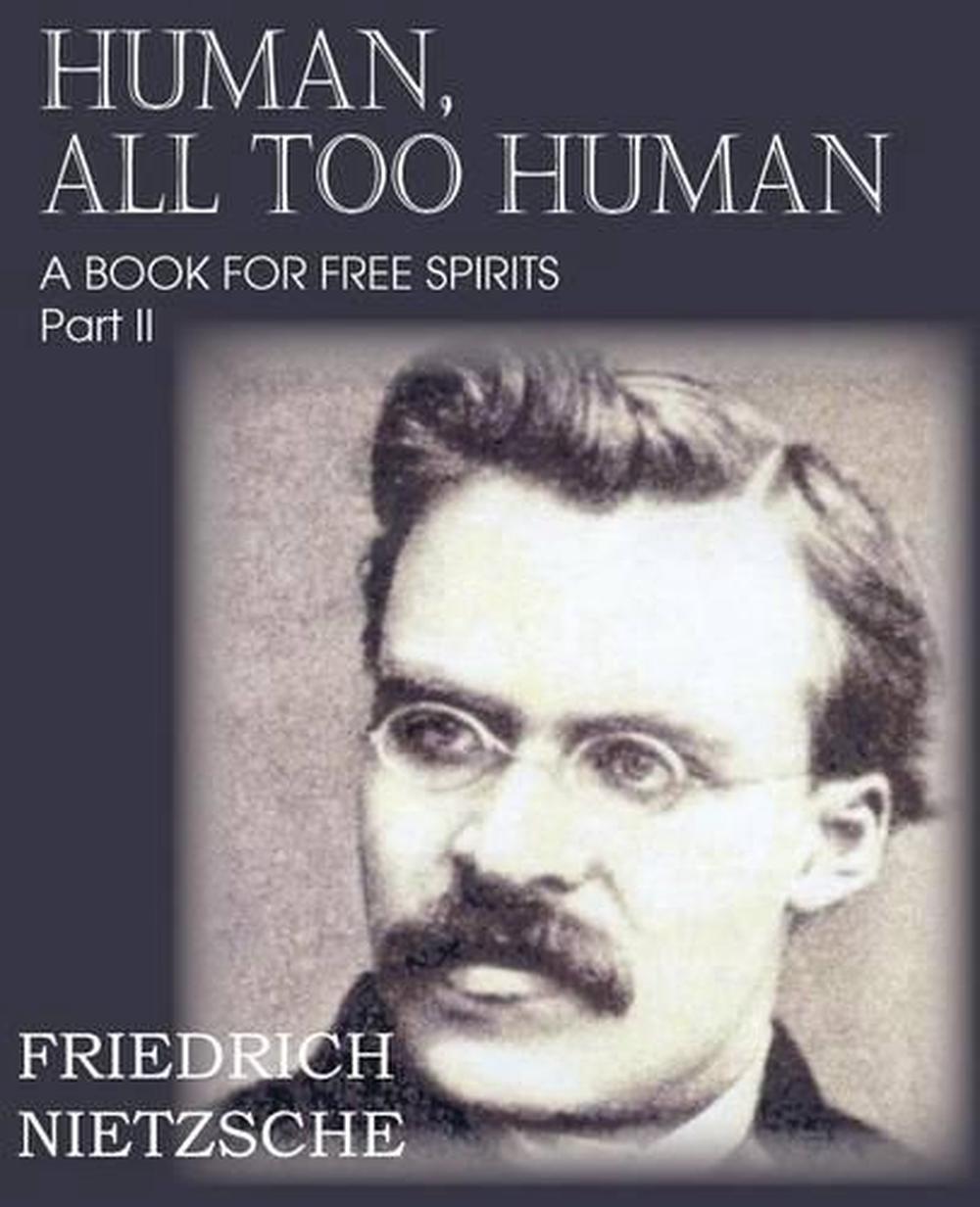 Human, All Too Human Part II by Friedrich Nietzsche (English) Paperback Book Fre 9781612039671 Human, All Too Human Part II by Friedrich Nietzsche (English) Paperback Book Fre 9781612039671
