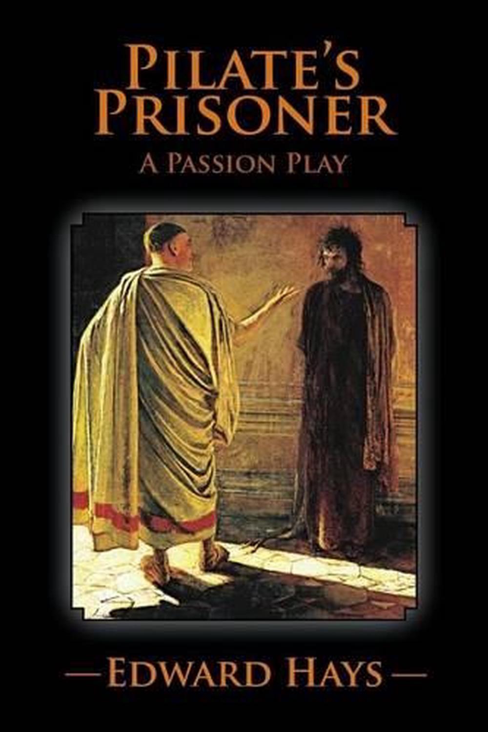 Pilate's Prisoner: A Passion Play by Edward Hays (English) Paperback ...