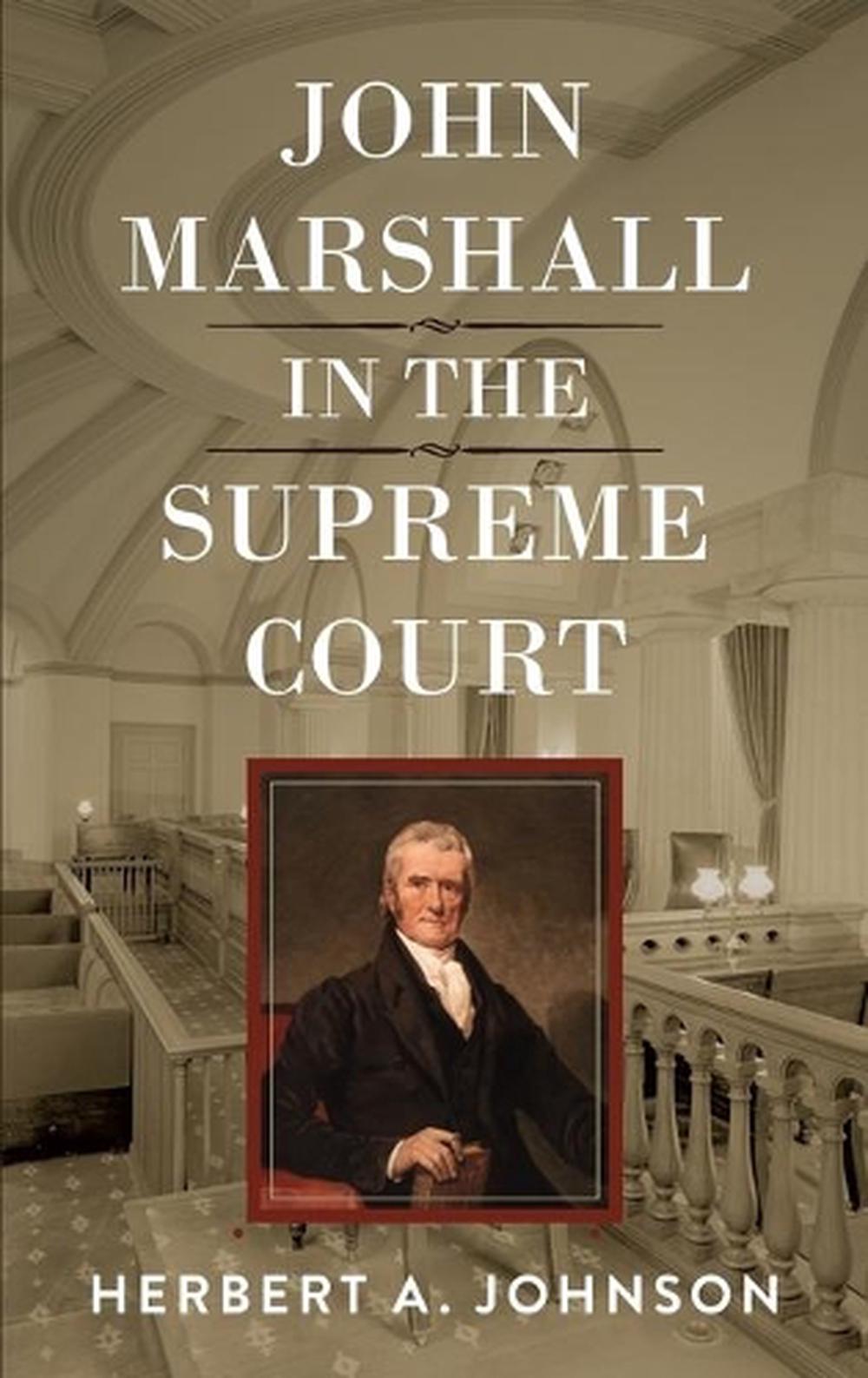 John Marshall in the Supreme Court by Herbert A Johnson Hardcover Book