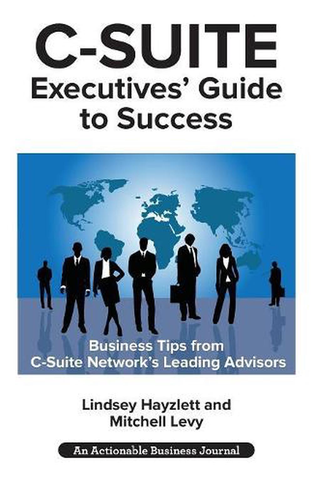 C-suite Executives' Guide To Success: Powerful Tips From C-Suite ...