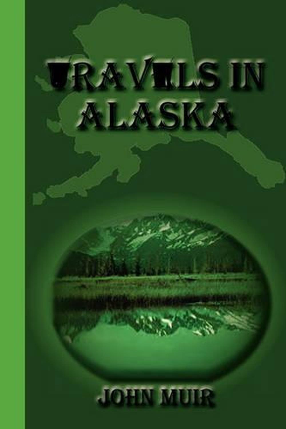 travels in alaska by john muir