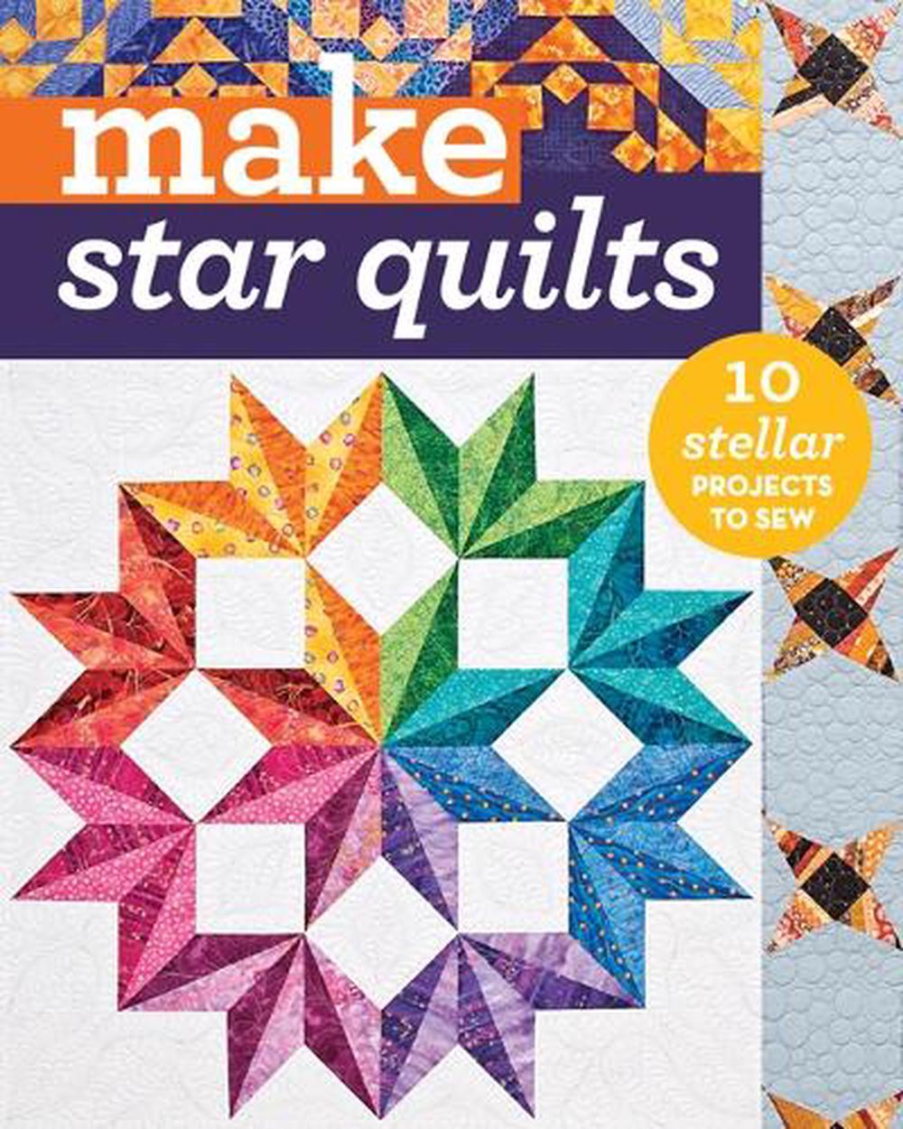 Make Star Quilts: 11 Stellar Projects to Sew by Alex Anderson (English) Paperbac