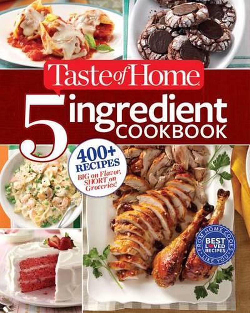 Taste Of Home 5-Ingredient Cookbook: 400+ Recipes Big On Flavor, Short ...