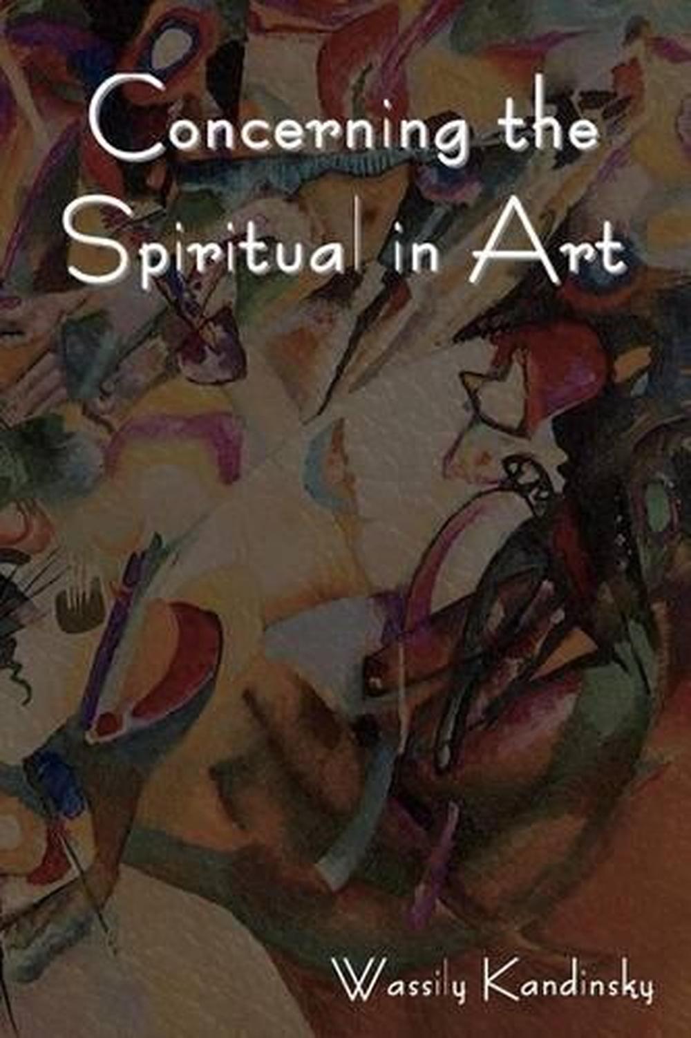 Concerning the Spiritual in Art by Wassily Kandinsky (English) Paperback Book Fr 9781618950284 Concerning the Spiritual in Art by Wassily Kandinsky (English) Paperback Book Fr 9781618950284