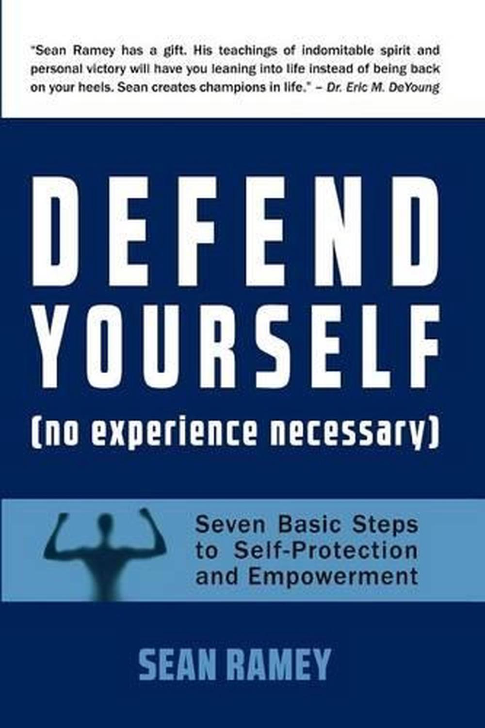 Defend Yourself: (No Experience Necessary) Seven Basic Steps to Self ...