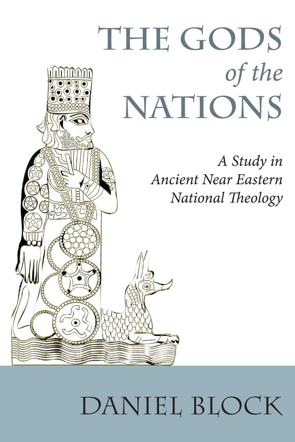 The Gods of the Nations Studies in Ancient Near Eastern National Theology by Da 9781620329740