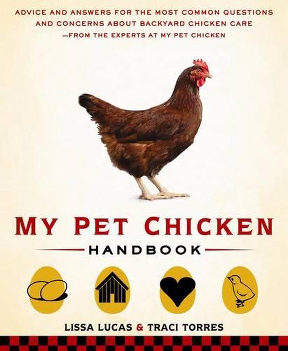 My Pet Chicken Handbook Sensible Advice and Savvy Answers for Raising