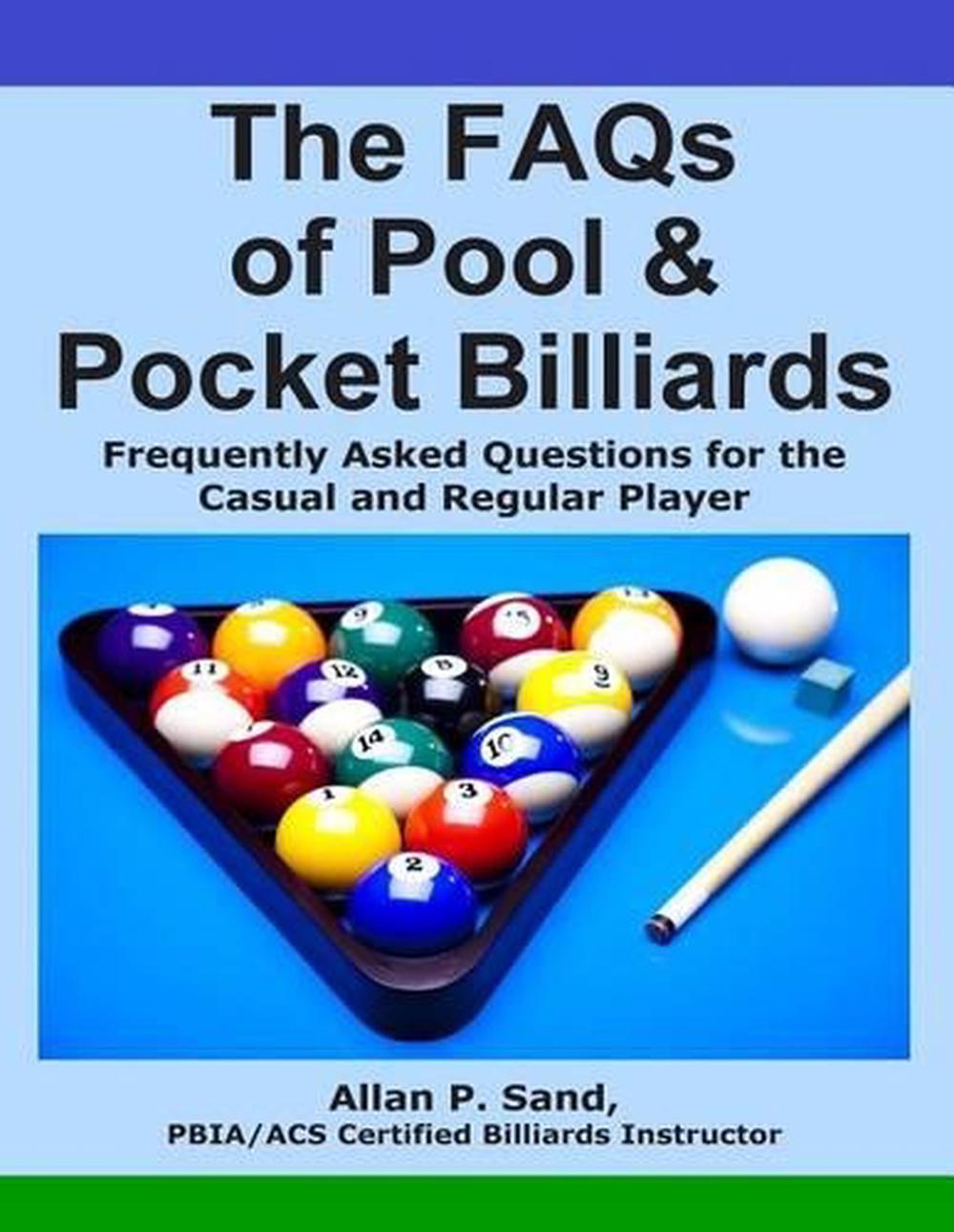 The FAQs of Pool & Pocket Billiards Frequently Asked Questions for the