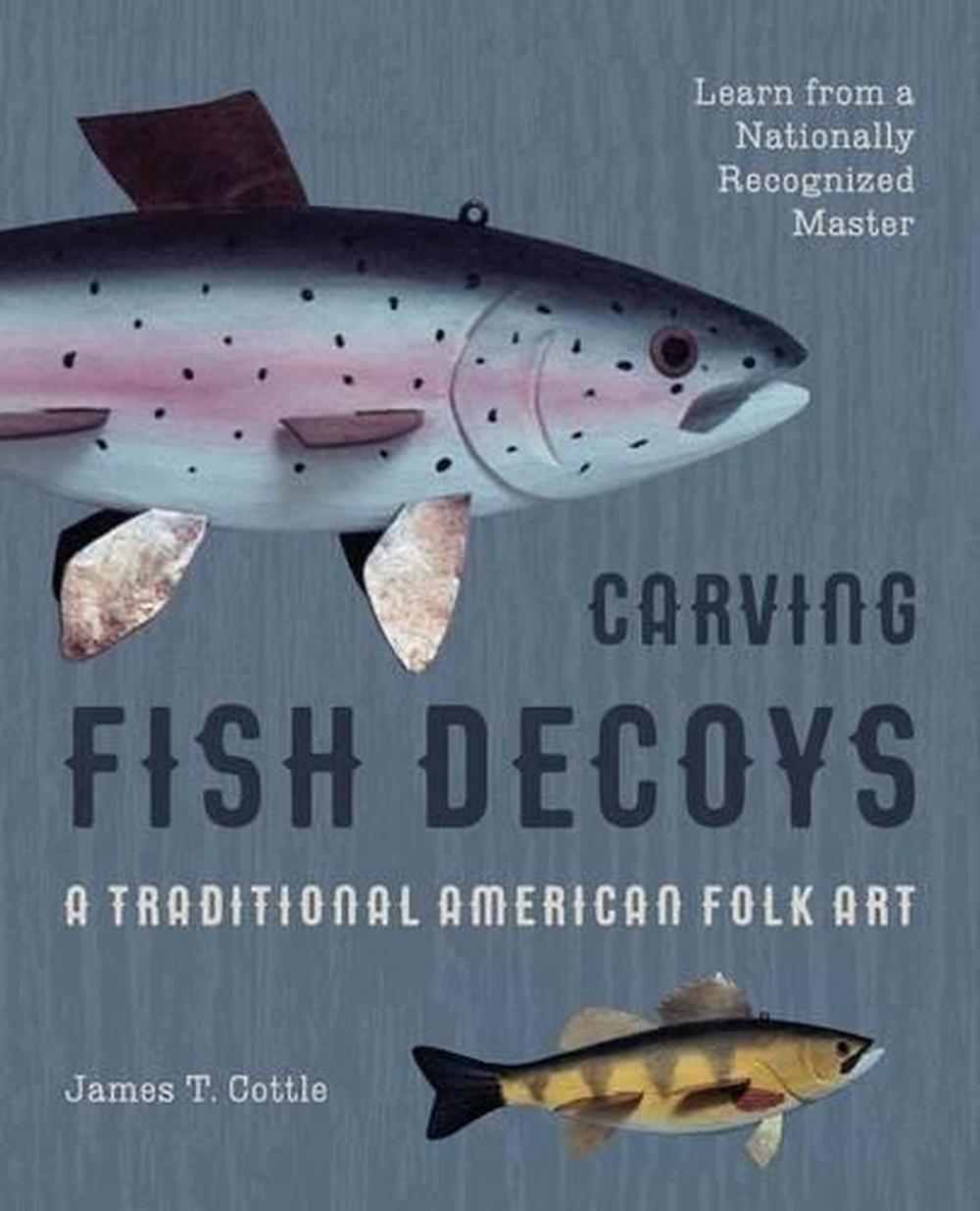 Carving Fish Decoys by James T. Cottle (English) Paperback Book Free