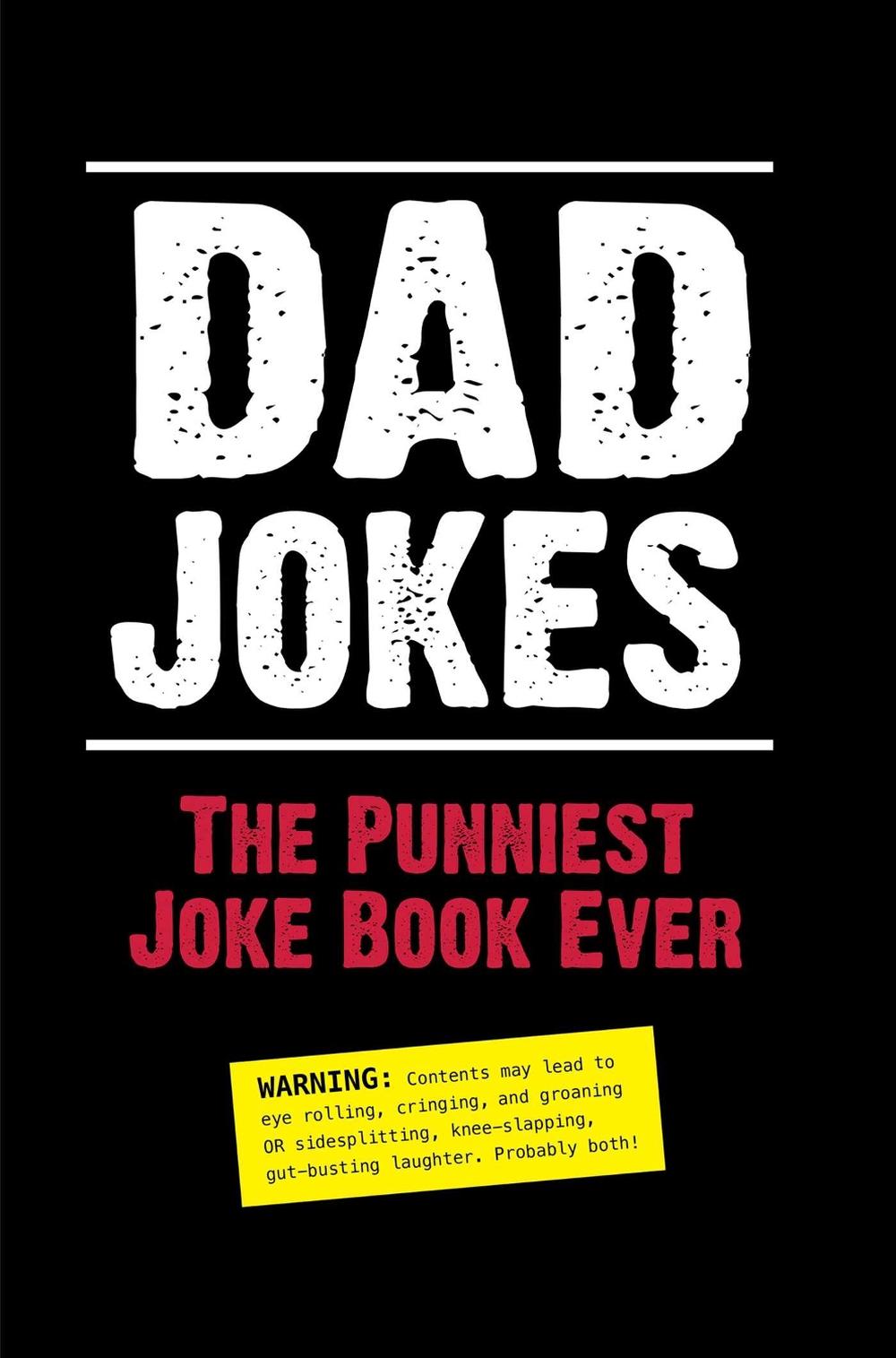 Dad Jokes The Punniest Joke Book Ever by Editors of