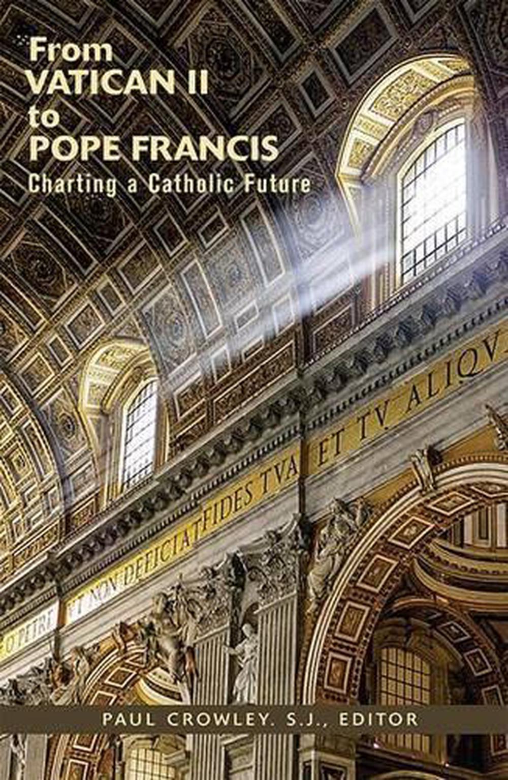 From Vatican Ii to Pope Francis by Paul Crowley SJ (English) Paperback ...