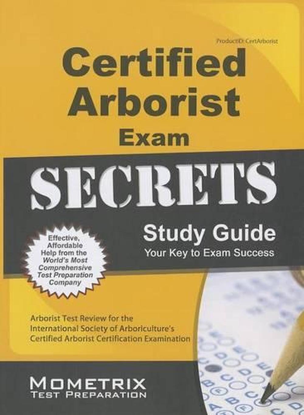 Certified Arborist Exam Secrets Study Guide Arborist Test Review for