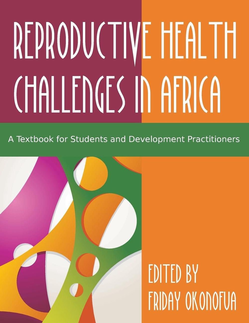 Confronting The Challenge Of Reproductive Health In Africa A Textbook