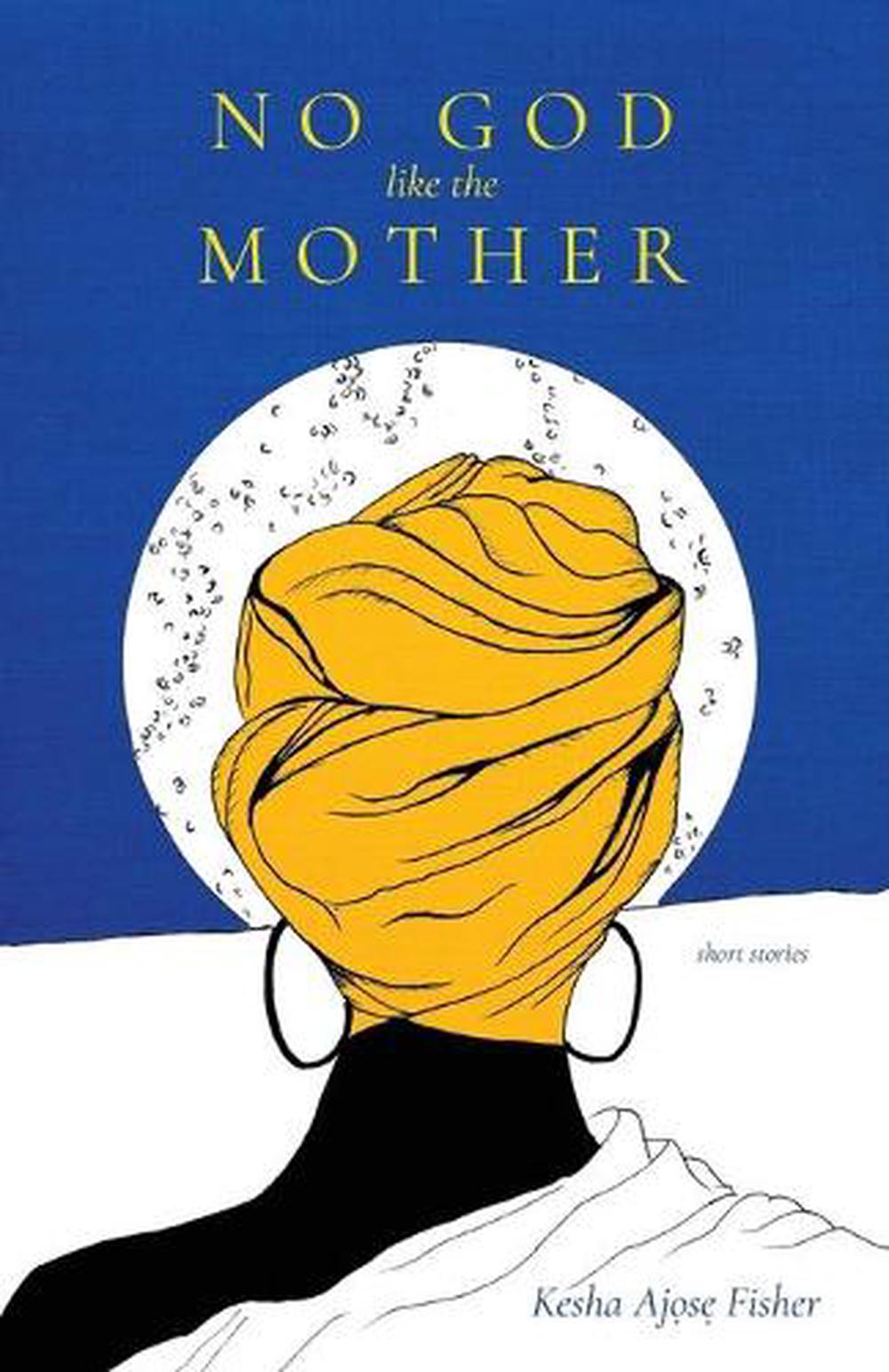 No God Like the Mother by Kesha Ajose Fisher (English) Paperback Book ...