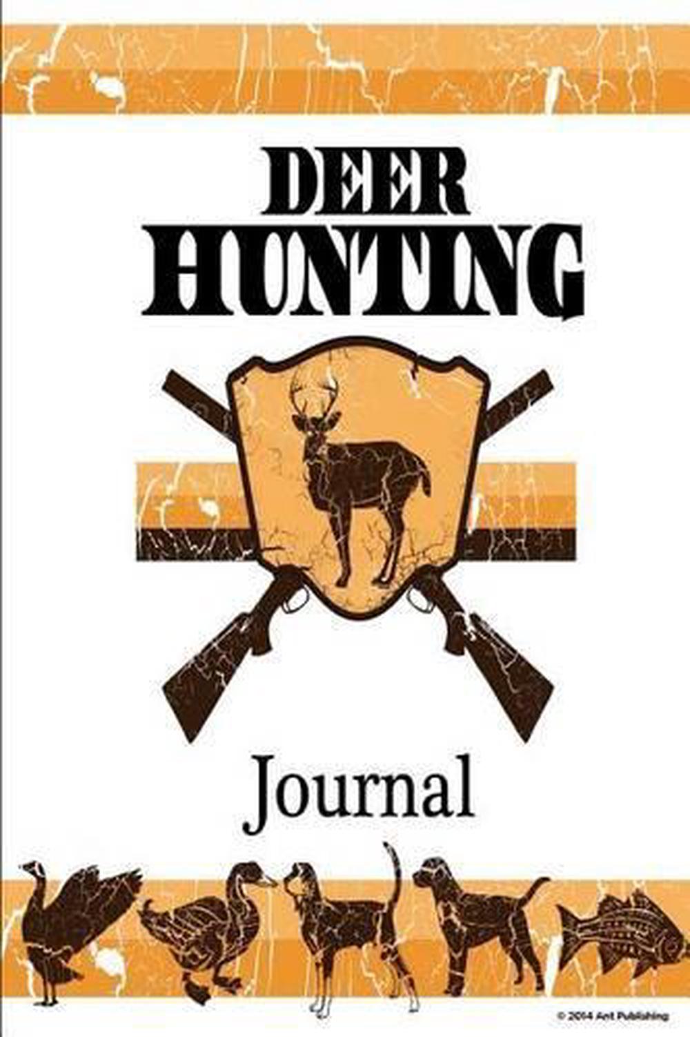 Deer Hunting Journal Improve Hunting Skills; Critical Hunting Gear for Hunting 9781630228811 eBay
