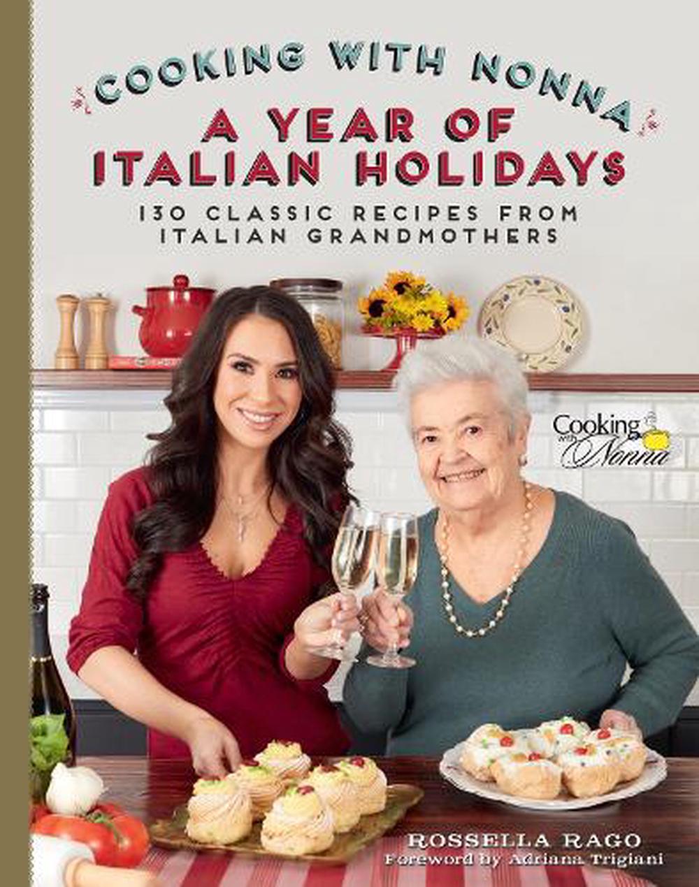 Cooking With Nonna A Year Of Italian Holidays 130 Classic Holiday   9781631065200 