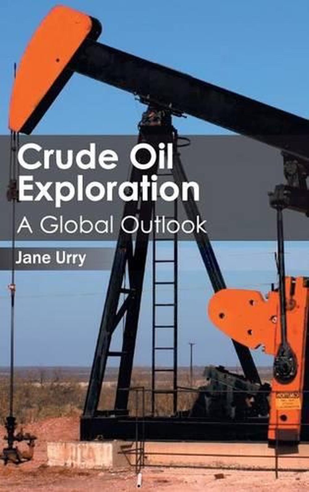 Crude Oil Exploration: A Global Outlook (English) Hardcover Book Free ...