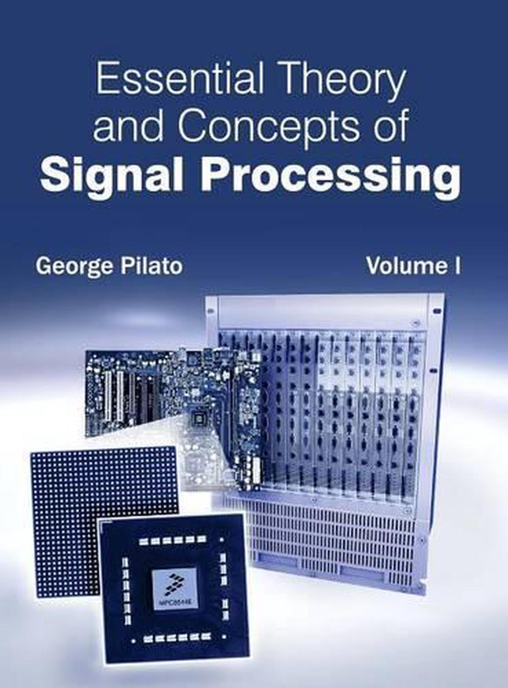 Essential Theory And Concepts Of Signal Processing: Volume I (English ...