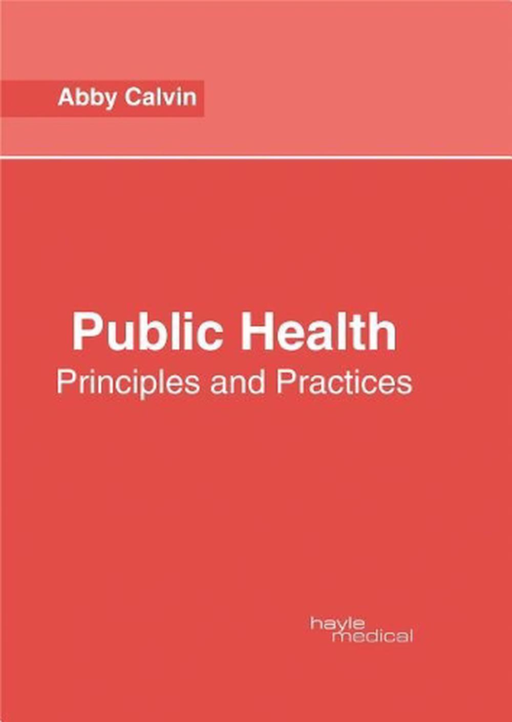 Public Health: Principles And Practices By Abby Calvin (English ...