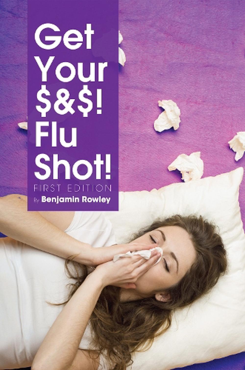 Get Your &! Flu Shot! by Benjamin Rowley (English