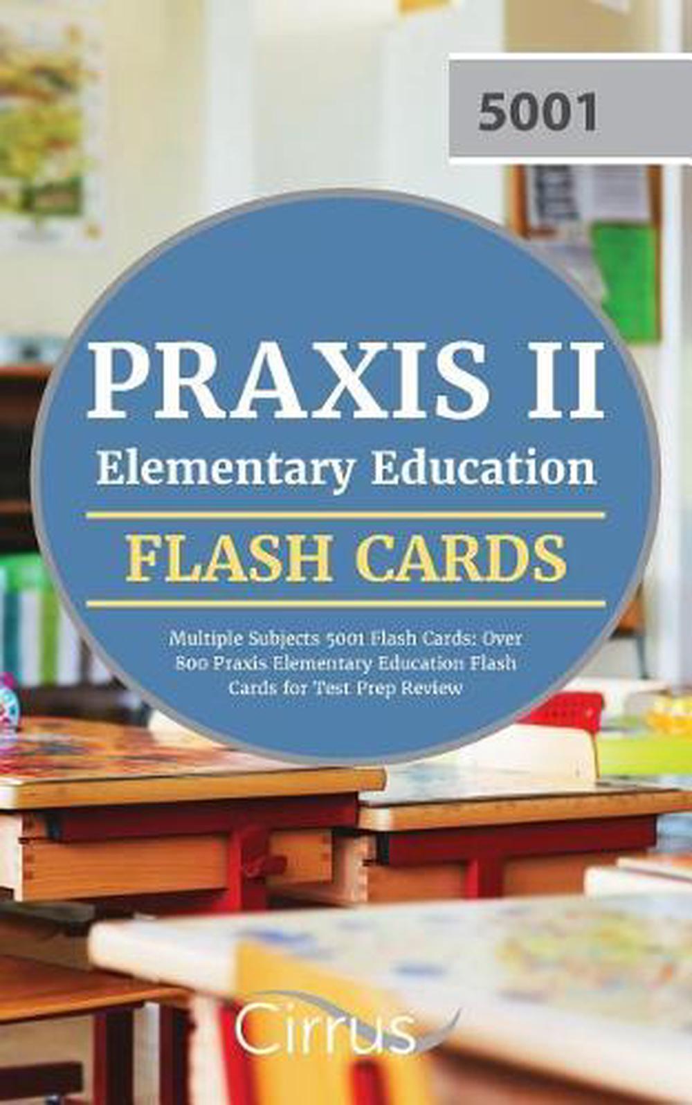 Praxis Ii Elementary Education Multiple Subjects 5001 Flash Cards Over   9781635301632 