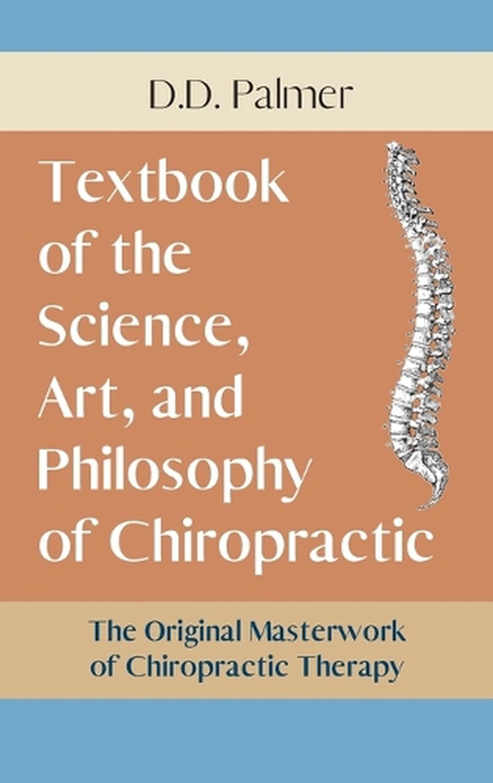 Text-Book Of The Science, Art And Philosophy Of Chiropractic/The ...