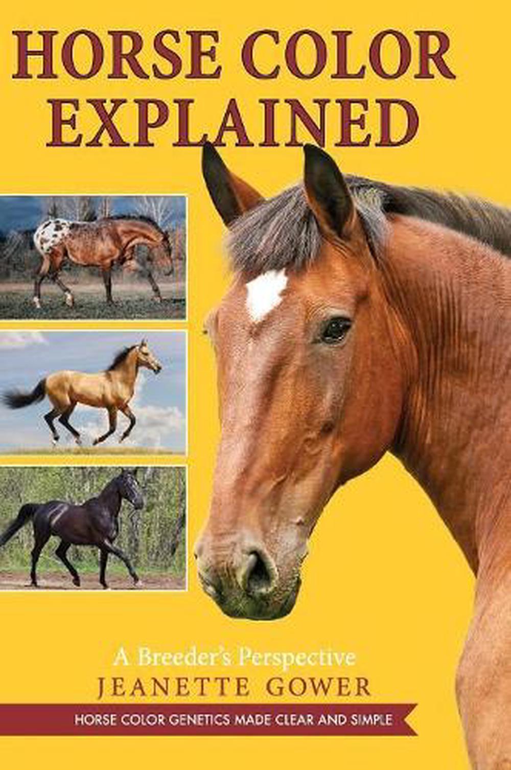 Horse Color Explained: A Breeder's Perspective by Jeanette Gower Hardcover Book  - Photo 1/1