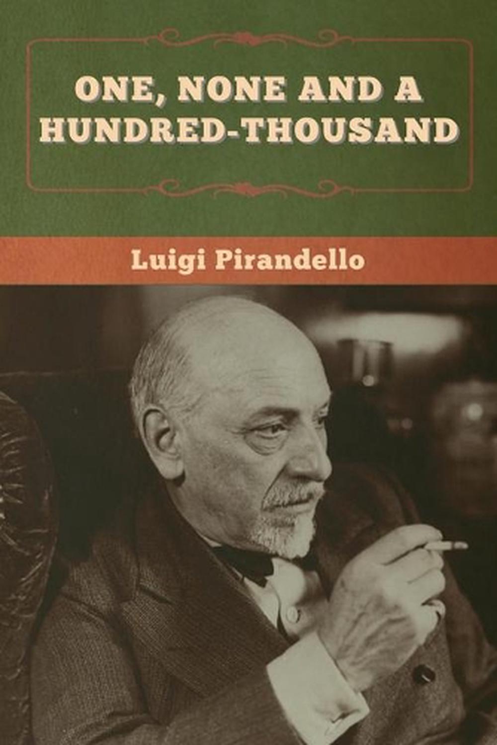 One None And A Hundred Thousand One, None and a Hundred-thousand by Luigi Pirandello Paperback Book