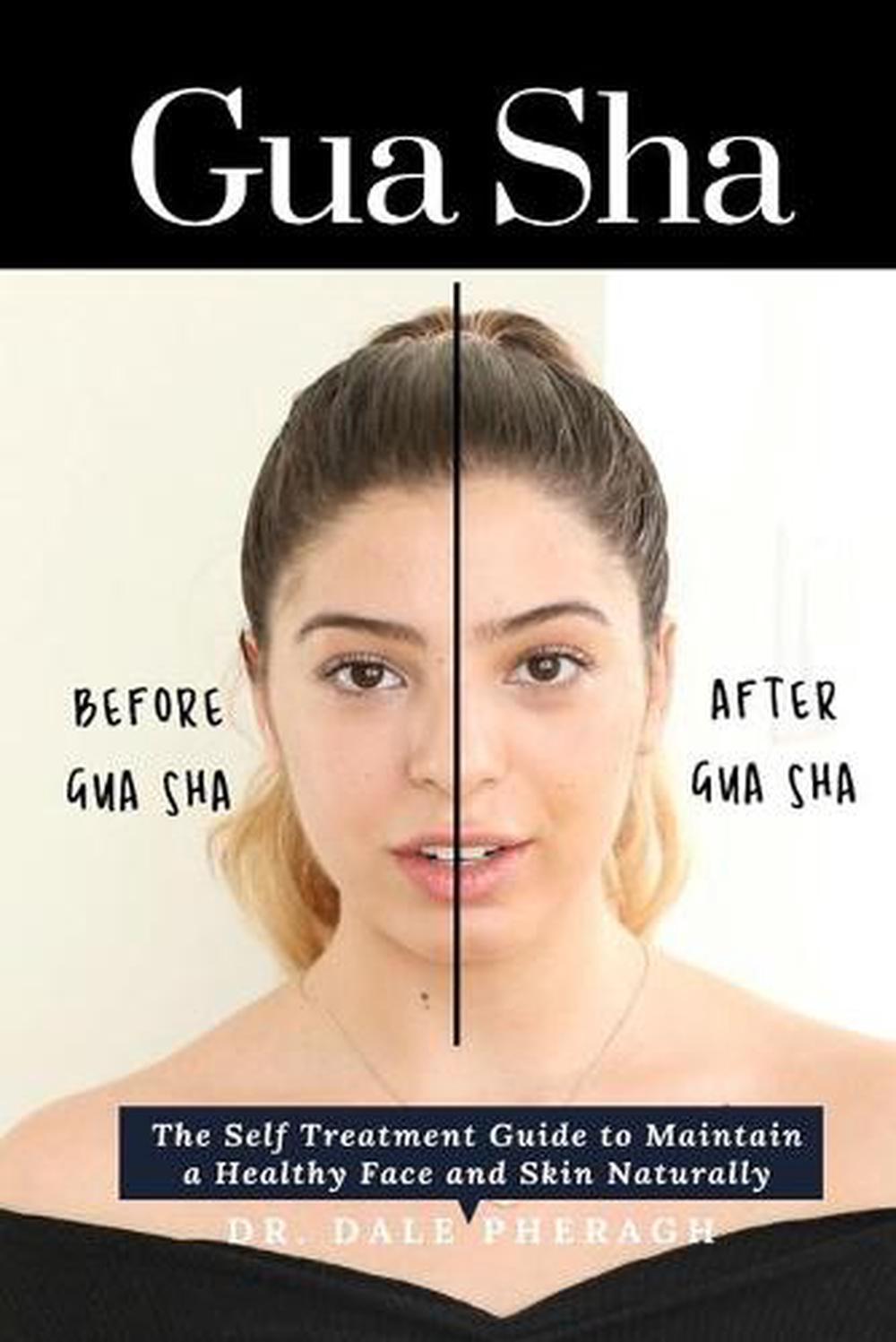 Gua Sha The Self Treatment Guide To Maintain A Healthy Face And Skin 