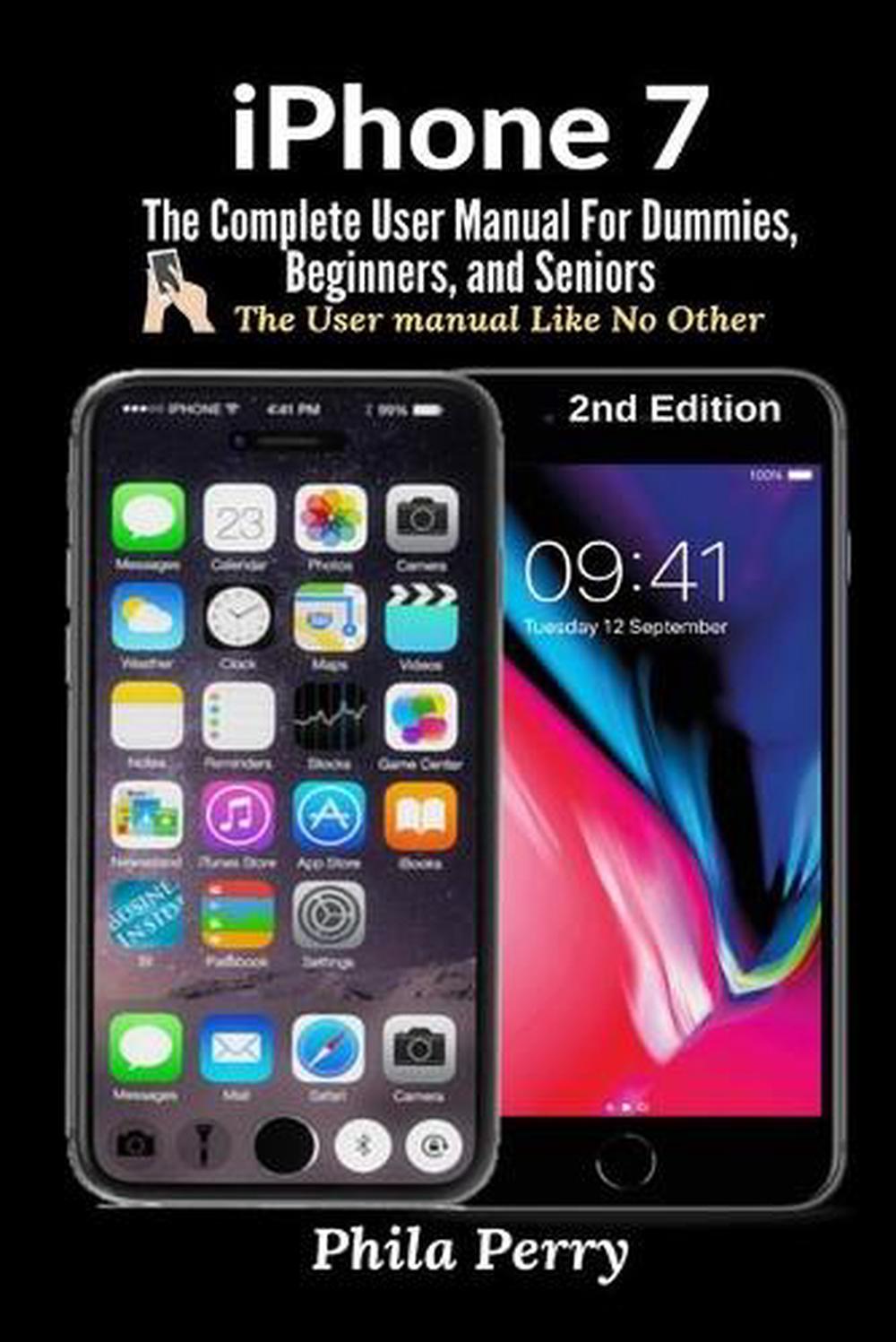 IPhone 7: The Complete User Manual for Dummies, Beginners, and Seniors