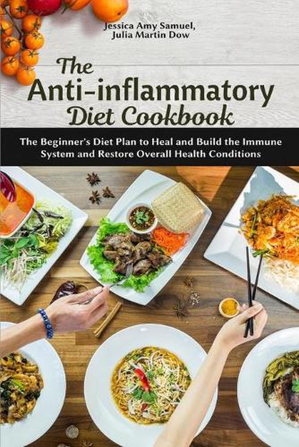 The Anti-Inflammatory Diet Cookbook: The Beginner's Diet Plan to Heal