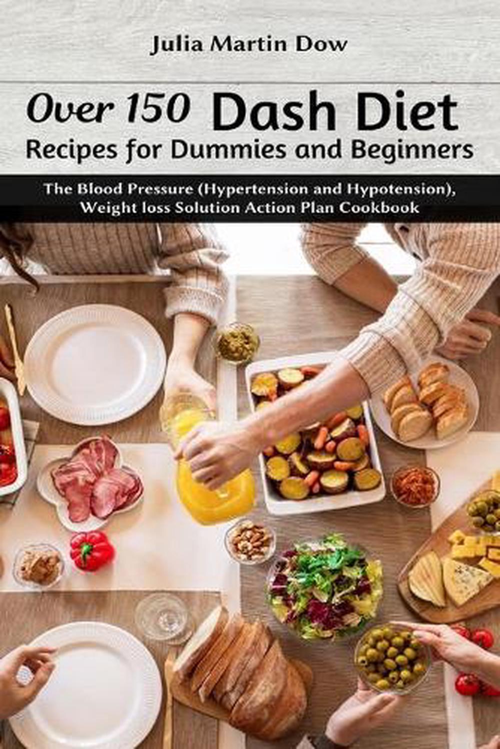 Over 150 Dash Diet Recipes for Dummies and Beginners The Over 150 Dash Diet Recipes for Dummies and Beginners The