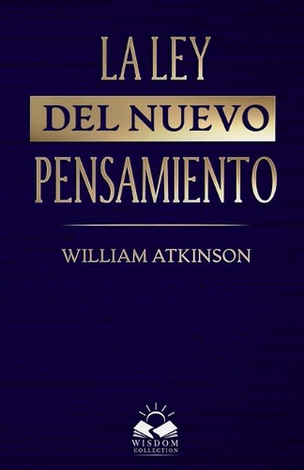 La Ley del Nuevo Pensamiento by William Atkinson (Spanish) Paperback Book