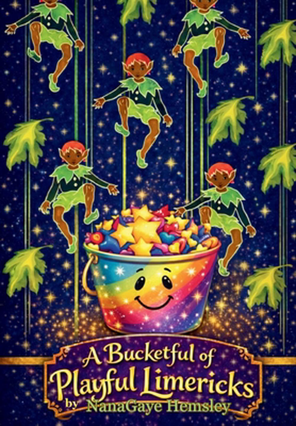 A Bucketful of Playful Limericks by Nanagaye Hemsley Hardcover Book