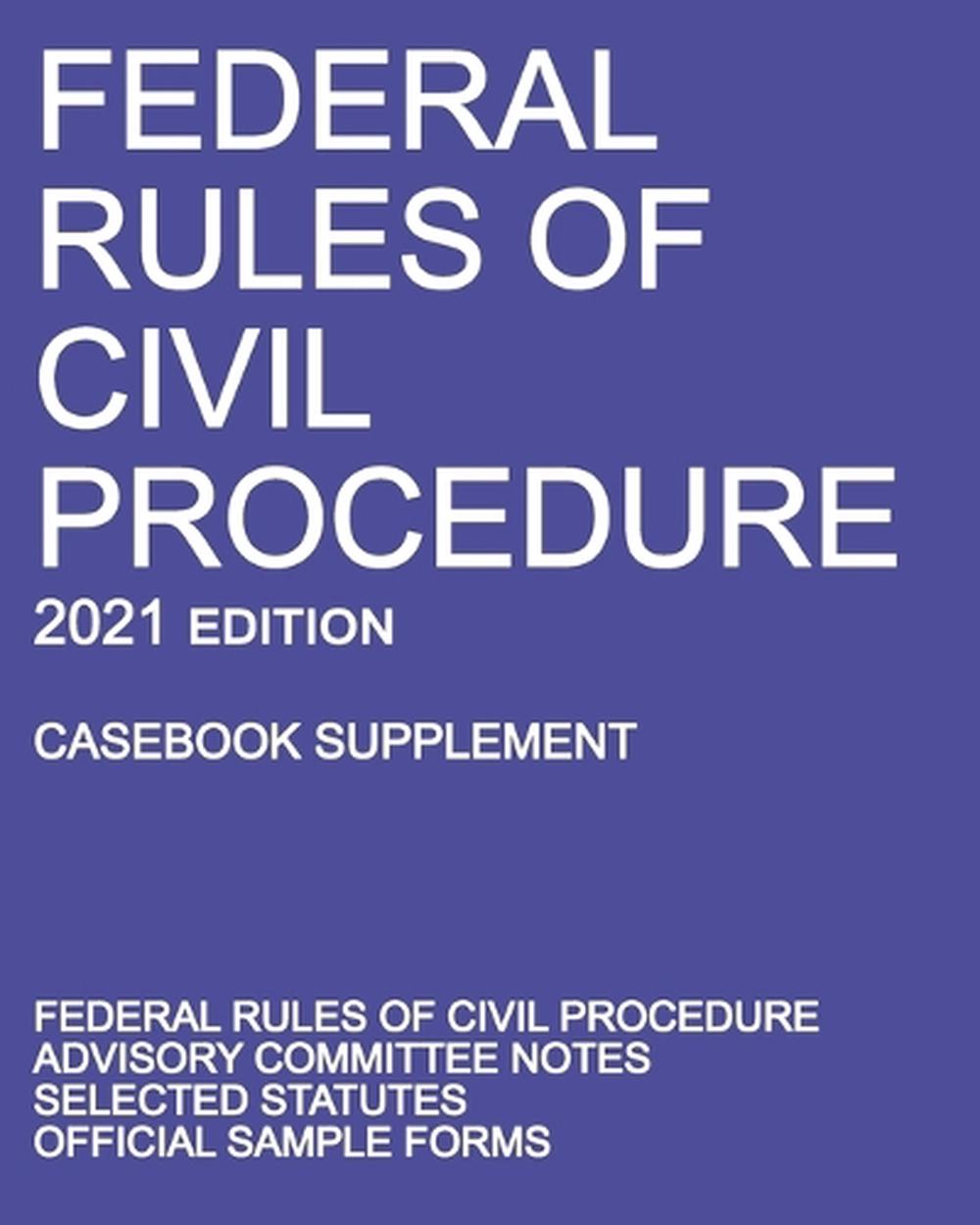 Federal Rules of Civil Procedure; 2021 Edition (Casebook Supplement