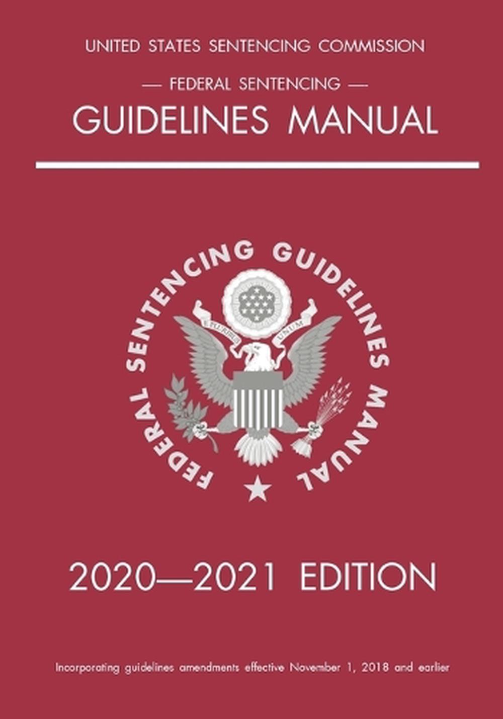 Federal Sentencing Guidelines Manual; 20202021 Edition With Inside