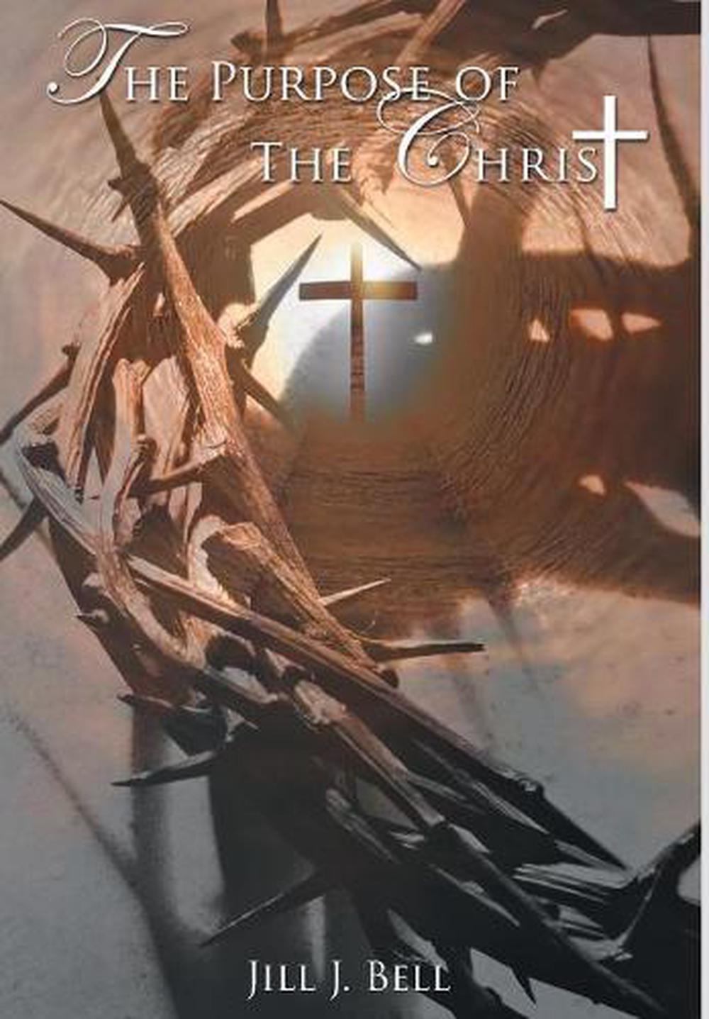 Purpose of the Christ by Jill J. Bell (English) Hardcover Book Free