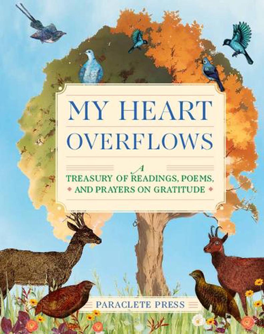 My Heart Overflows: A Treasury of Readings, Poems, and Prayers on Gratitude by E